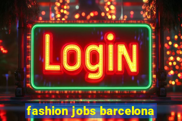 fashion jobs barcelona