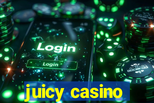 juicy casino