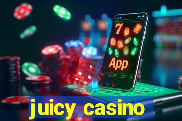 juicy casino