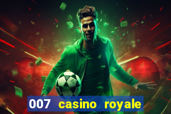 007 casino royale cenas do filme