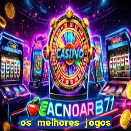 os melhores jogos on line