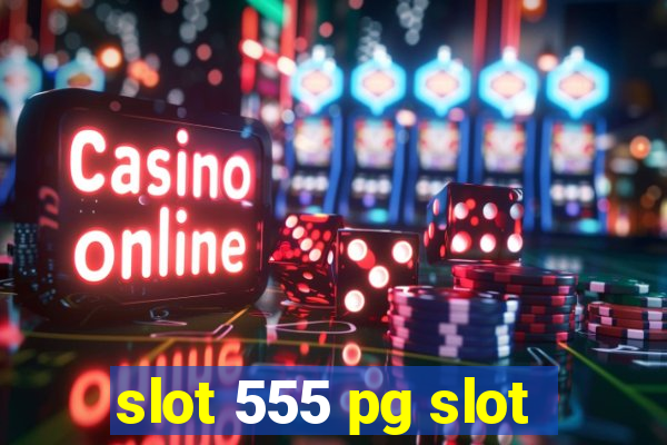 slot 555 pg slot