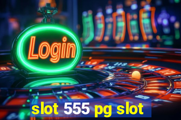 slot 555 pg slot