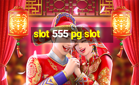 slot 555 pg slot