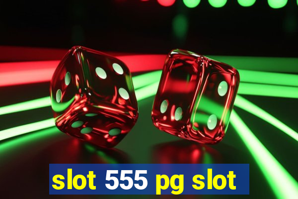 slot 555 pg slot