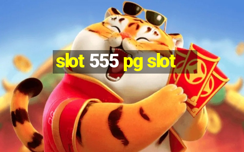 slot 555 pg slot