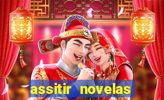 assitir novelas online gratis