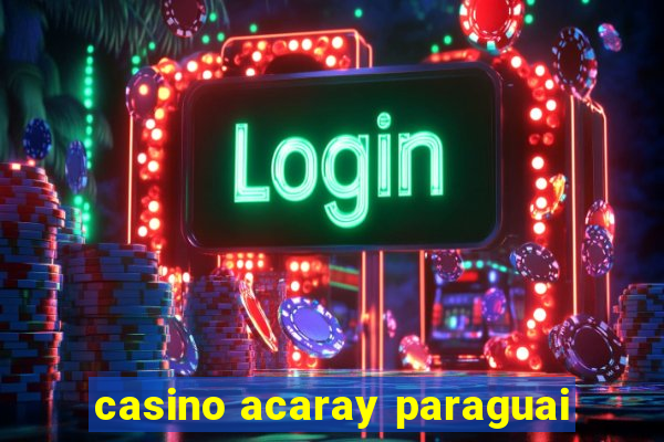 casino acaray paraguai