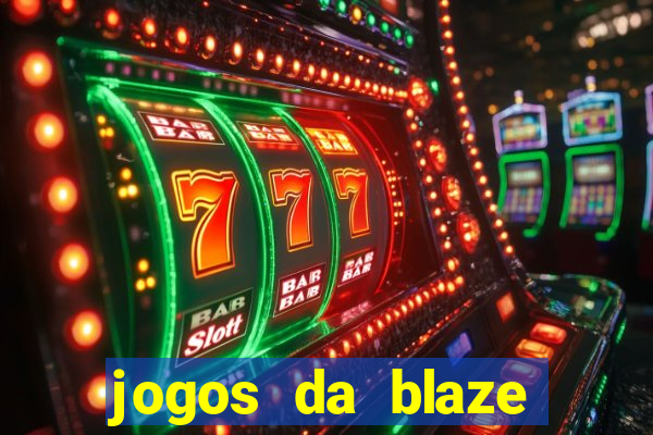 jogos da blaze para ganhar dinheiro