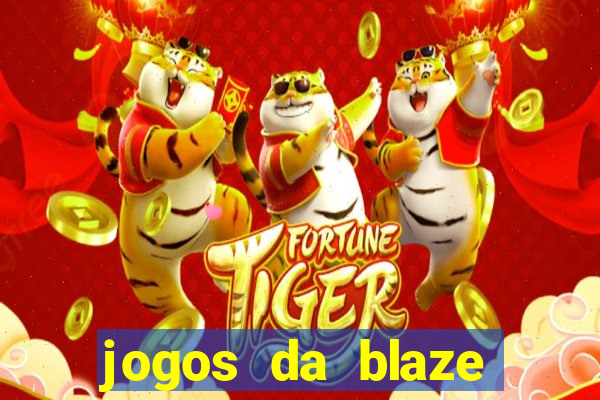 jogos da blaze para ganhar dinheiro