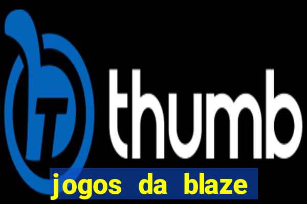 jogos da blaze para ganhar dinheiro