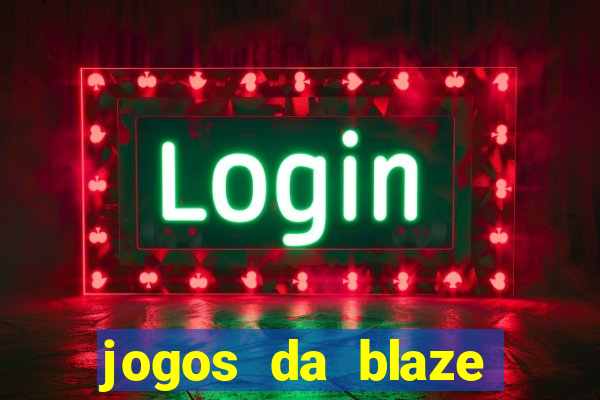 jogos da blaze para ganhar dinheiro