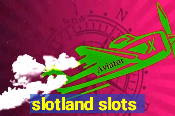 slotland slots