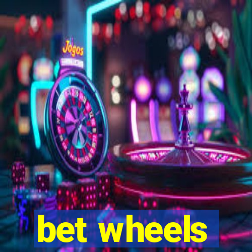 bet wheels