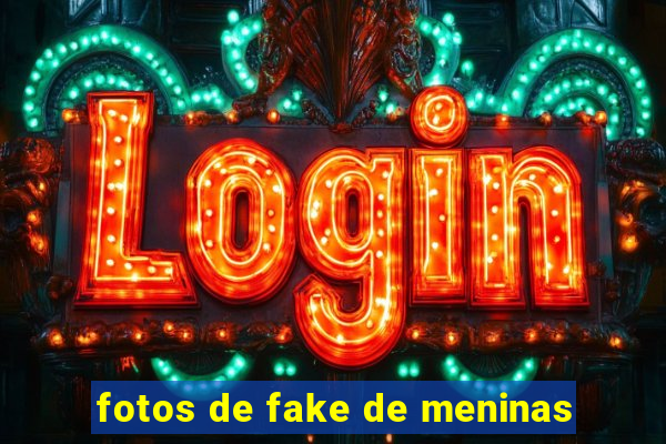 fotos de fake de meninas