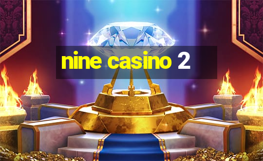 nine casino 2