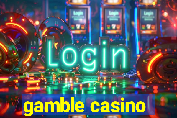 gamble casino