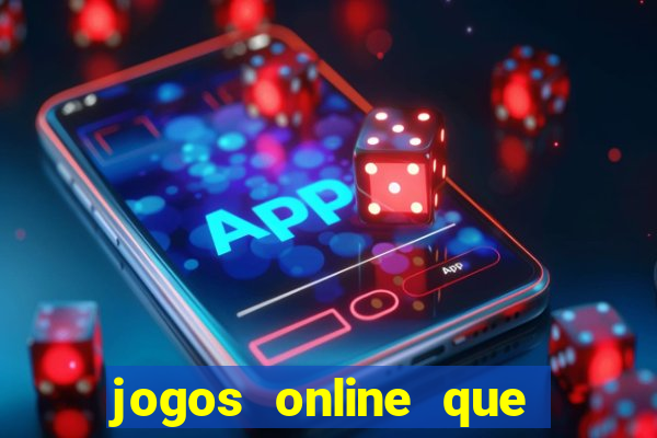 jogos online que ganha dinheiro real