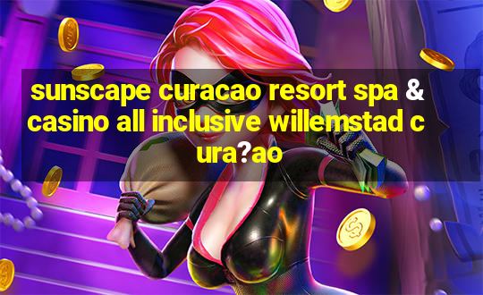 sunscape curacao resort spa & casino all inclusive willemstad cura?ao