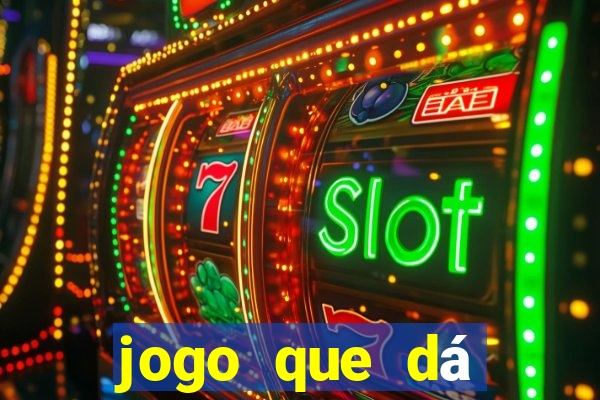 jogo que dá dinheiro para jogar