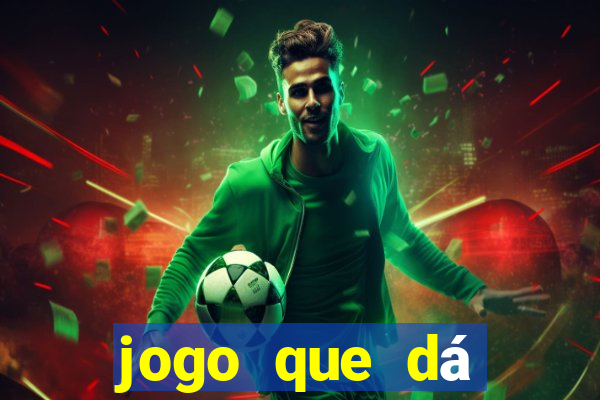 jogo que dá dinheiro para jogar