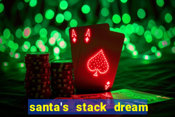 santa's stack dream drop slot