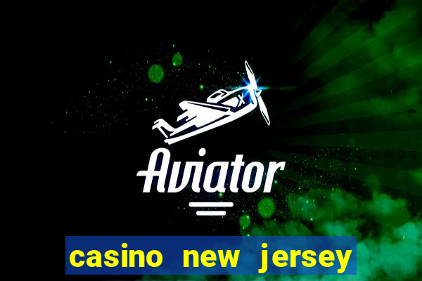 casino new jersey atlantic city