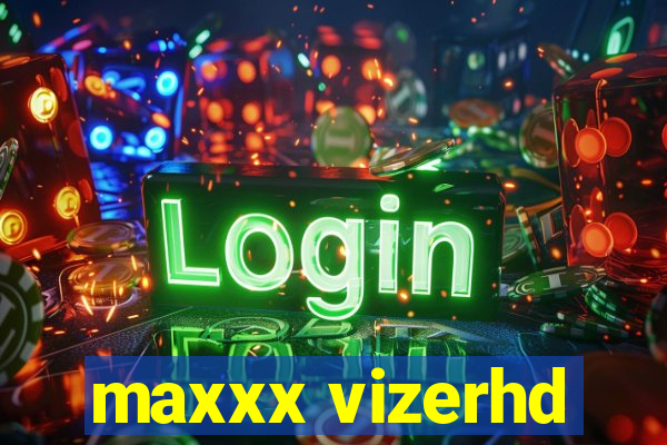 maxxx vizerhd