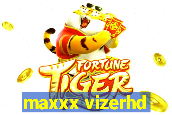 maxxx vizerhd