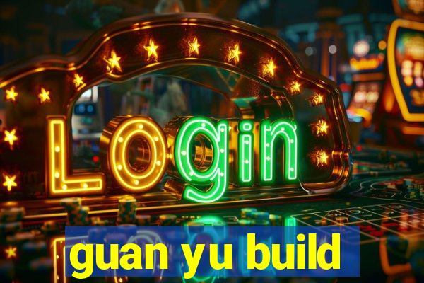 guan yu build