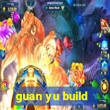 guan yu build