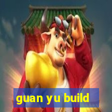 guan yu build