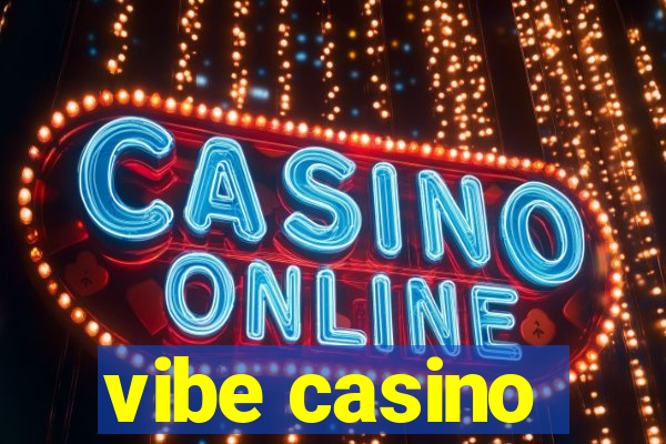 vibe casino