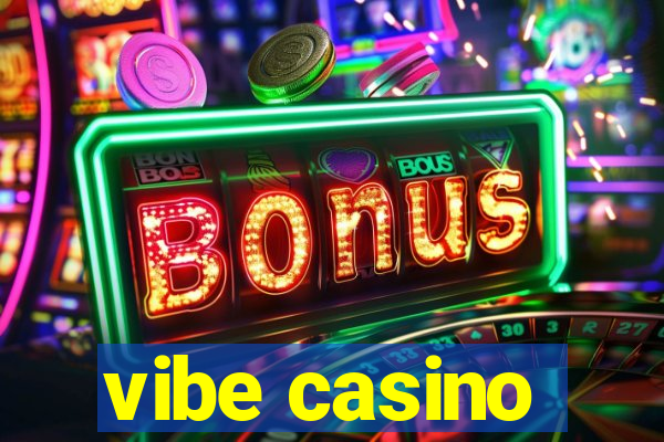 vibe casino