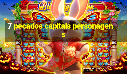 7 pecados capitais personagens