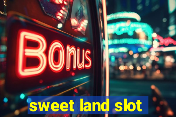 sweet land slot