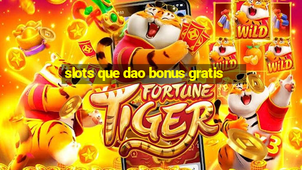 slots que dao bonus gratis