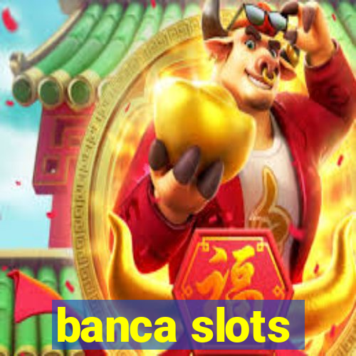 banca slots