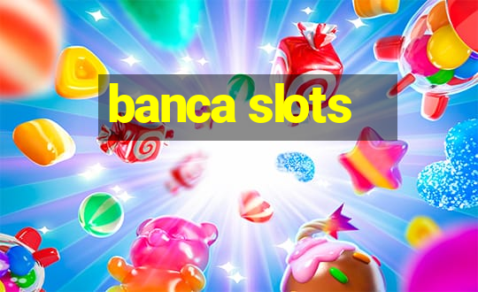 banca slots