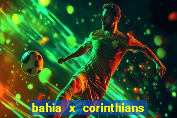 bahia x corinthians onde assistir