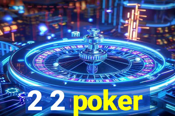 2 2 poker