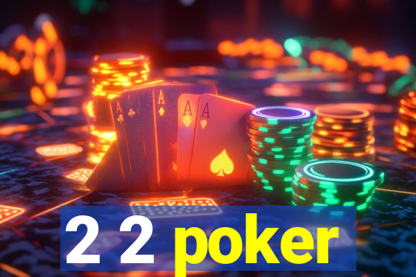 2 2 poker