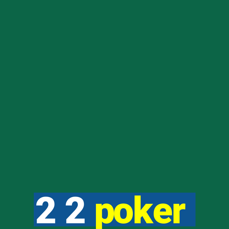 2 2 poker