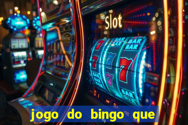 jogo do bingo que ganha dinheiro