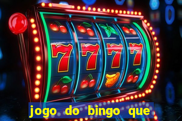 jogo do bingo que ganha dinheiro