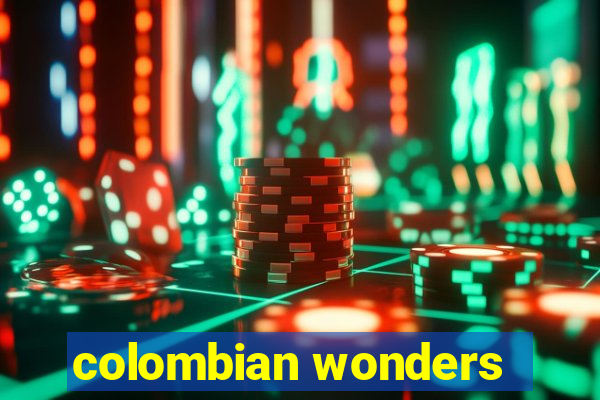 colombian wonders