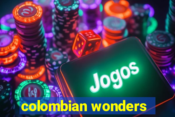 colombian wonders