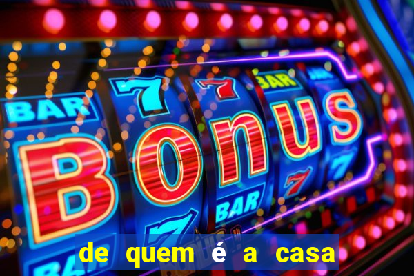 de quem é a casa de aposta vai de bet