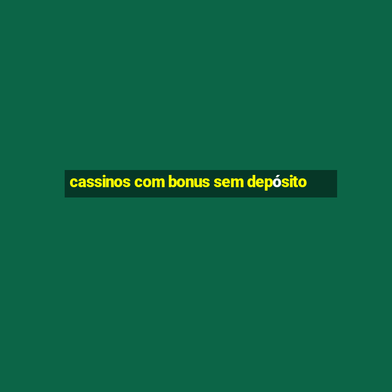 cassinos com bonus sem depósito