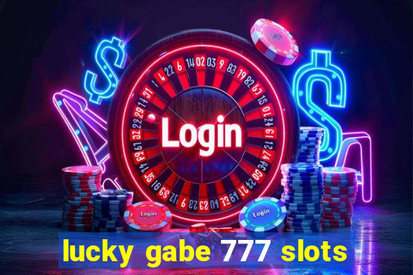 lucky gabe 777 slots